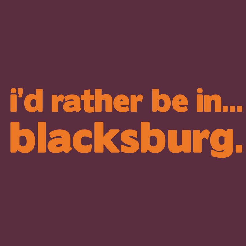 I'd Rather Be in Blacksburg Premium Cotton T-Shirt - Maroon