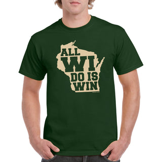 All WI Do Is Win Milwaukee T-Shirt - Forest