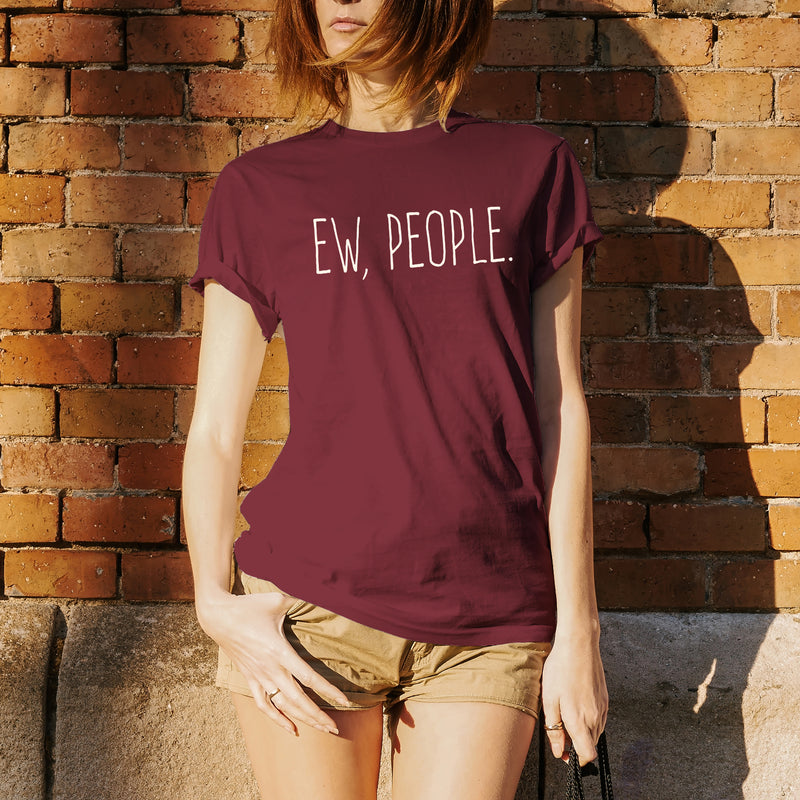 Ew People - Funny Humor Ironic Anti-Social - Adult Graphic Cotton T-Shirt - Garnet