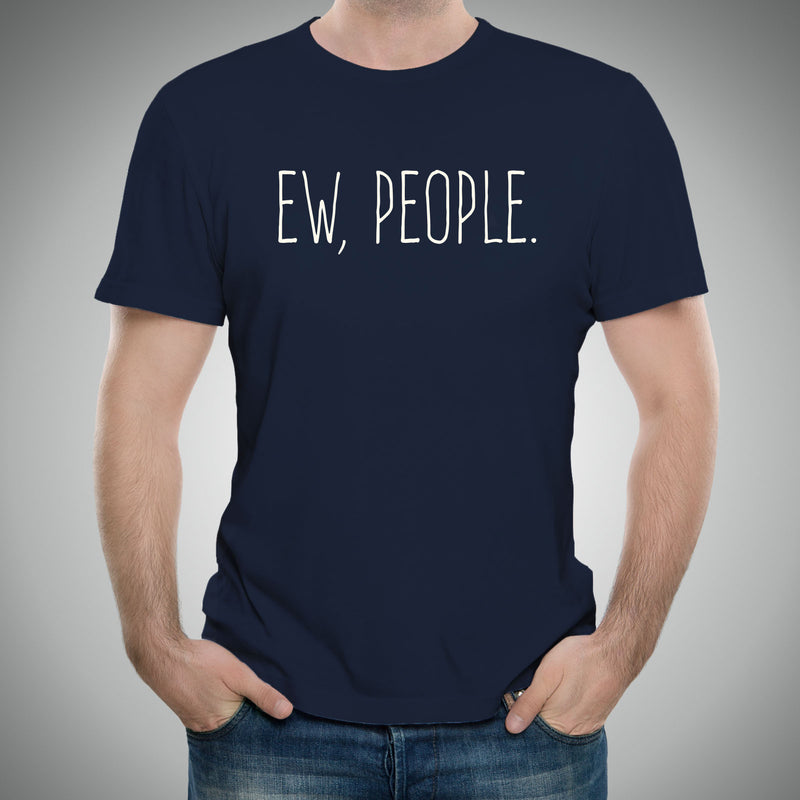 Ew People - Funny Humor Ironic Anti-Social - Adult Graphic Cotton T-Shirt - Navy
