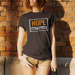 Nope, Not Today - Funny, Sarcastic Graphic T Shirt - Dark Chocolate