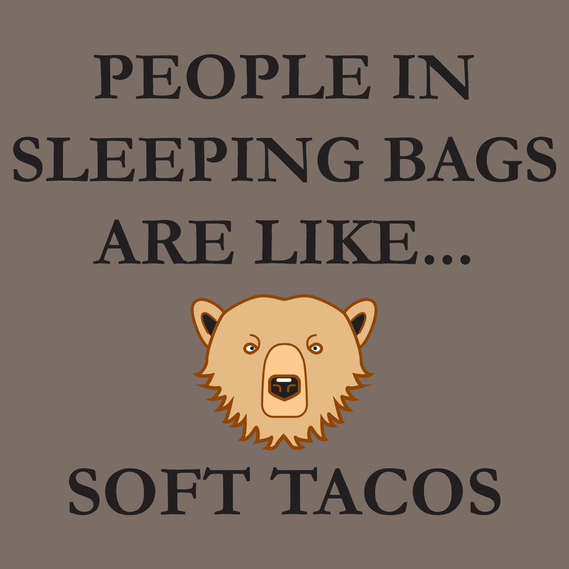 People in Sleeping Bags Are Like Soft Tacos - Hiking, Outdoors, Nature, Fishing, Bear, Camp - Funny Adult Camping Cotton T-Shirt - Brown Savana