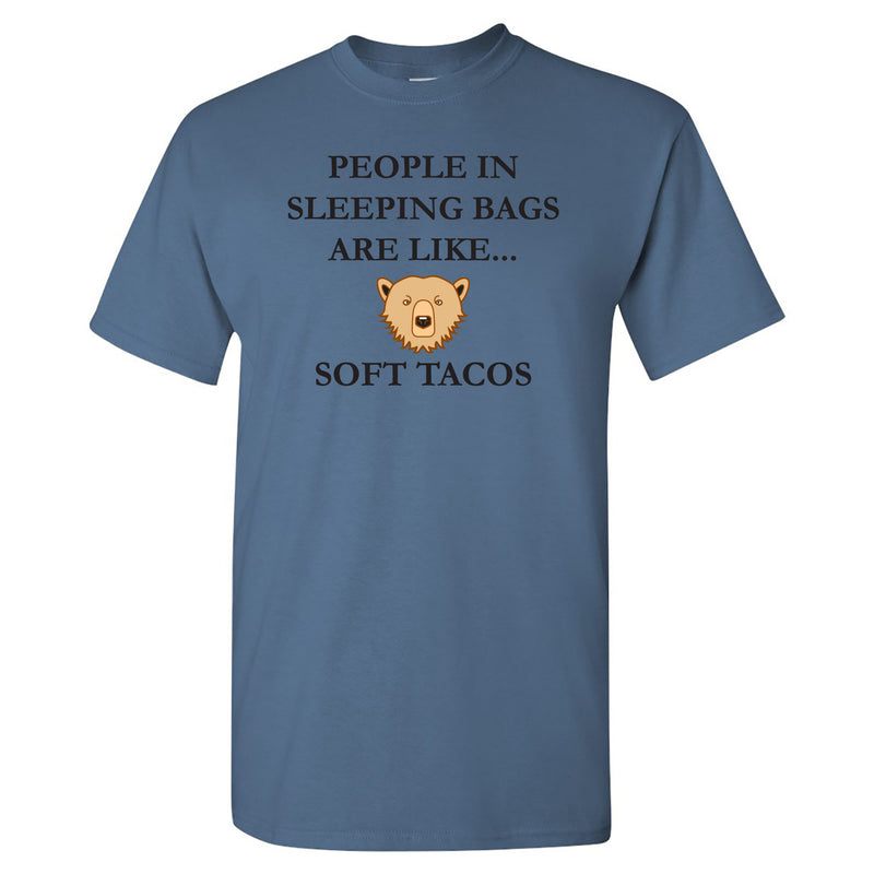 People in Sleeping Bag Are Like Soft Tacos - Hiking, Outdoors, Nature, Fishing, Bear, Camp - Funny Adult Camping Cotton T-Shirt - Indigo