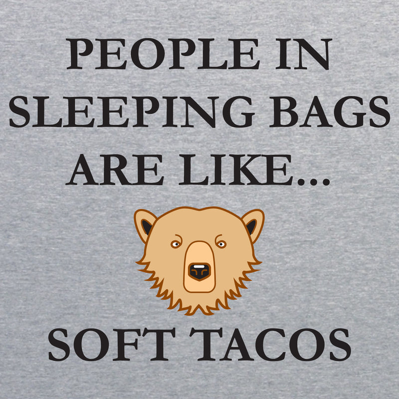 People in Sleeping Bags Are Like Soft Tacos - Hiking, Outdoors, Nature, Fishing, Bear, Camp - Funny Adult Camping Cotton T-Shirt - Sport Grey