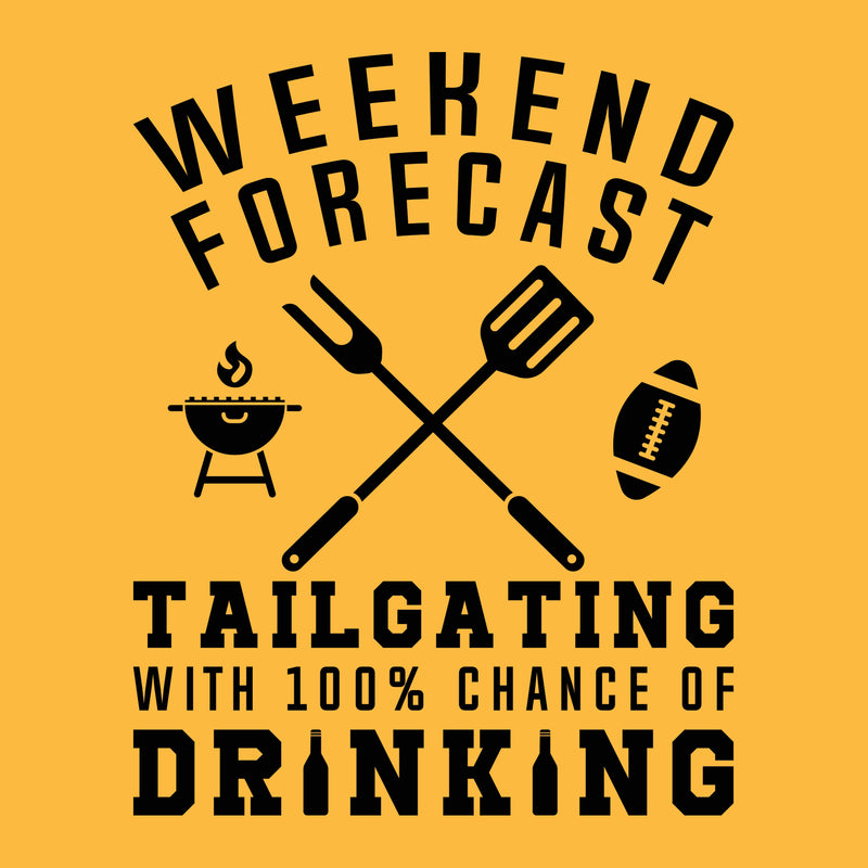 Weekend Forecast Tailgating With a Chance of Drinking: Funny Humor Football - Adult Cotton T Shirt - Gold